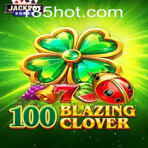 100BlazingClover: An Exciting New Game Experience with R85.COM